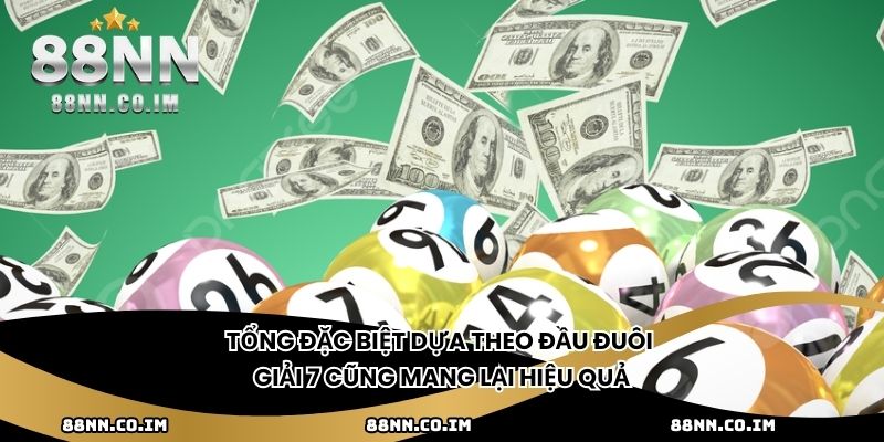 Tổng đặc biệt dựa theo đầu đuôi giải 7 cũng mang lại hiệu quả