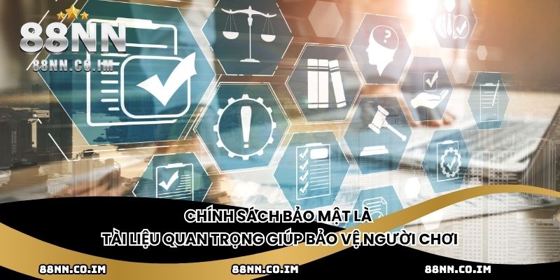 Chính sách bảo mật là tài liệu quan trọng giúp bảo vệ người chơi
