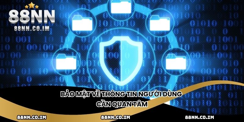 Bảo mật về thông tin người dùng cần quan tâm