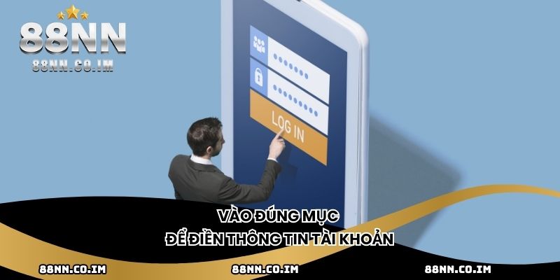 Vào đúng mục để điền thông tin tài khoản