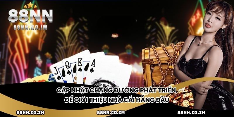Cập nhật chặng đường phát triển để giới thiệu nhà cái hàng đầu