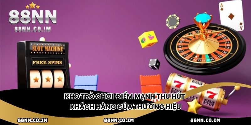 Kho trò chơi - Điểm mạnh thu hút khách hàng của thương hiệu