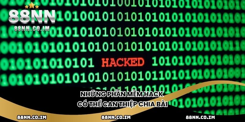 Những phần mềm hack có thể can thiệp chia bài