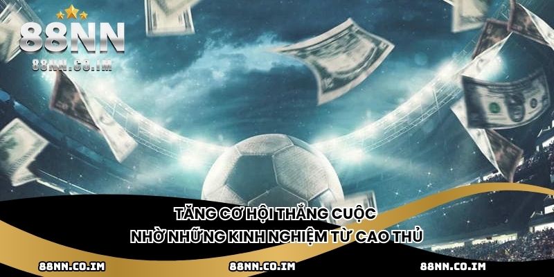 Tăng cơ hội thắng cuộc nhờ những kinh nghiệm từ cao thủ