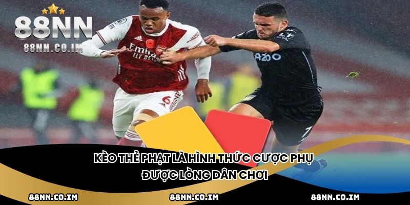 Kèo thẻ phạt là hình thức cược phụ được lòng dân chơi