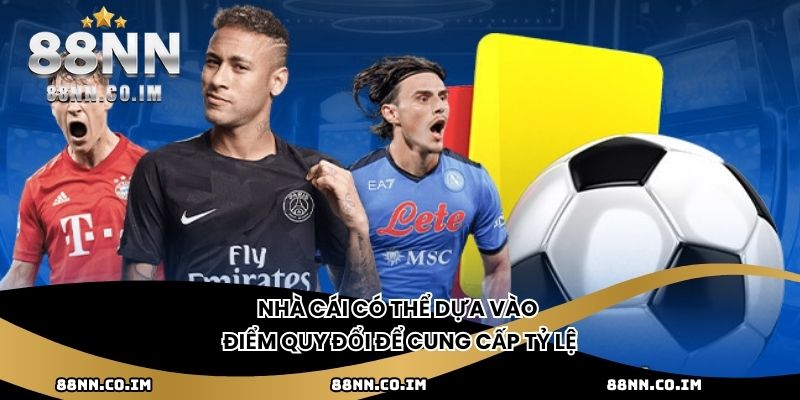 Nhà cái có thể dựa vào điểm quy đổi để cung cấp tỷ lệ