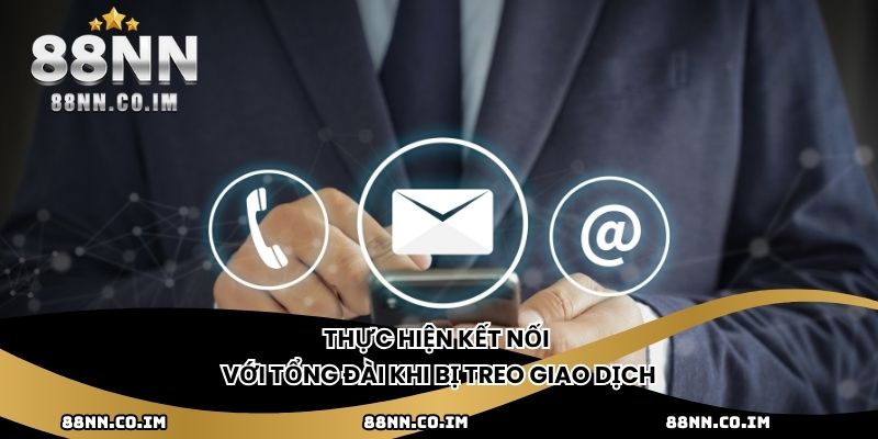 Thực hiện kết nối với tổng đài khi bị treo giao dịch