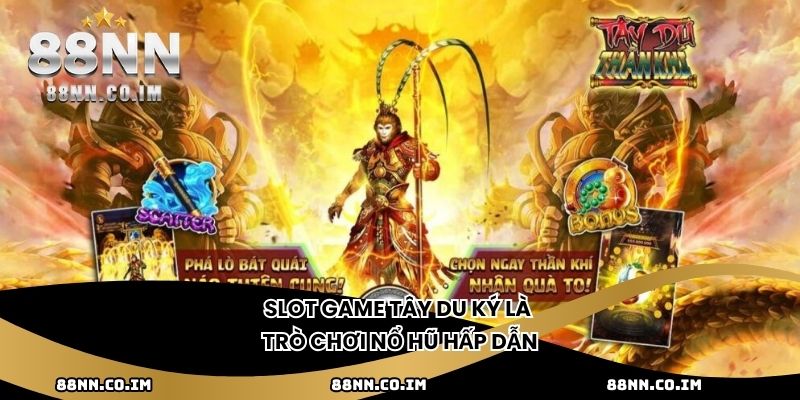 Slot game Tây Du Ký là trò chơi nổ hũ hấp dẫn