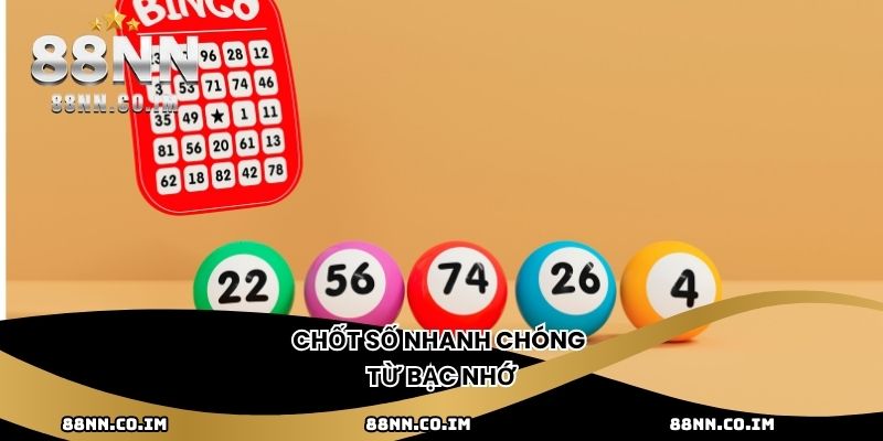 Chốt số nhanh chóng từ bạc nhớ