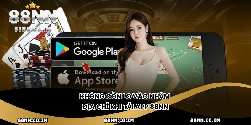 Không còn lo vào nhầm địa chỉ khi tải app 88NN