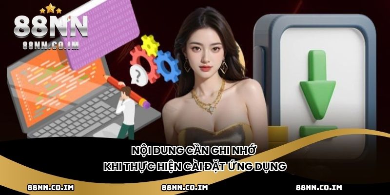 Nội dung cần ghi nhớ khi thực hiện cài đặt ứng dụng