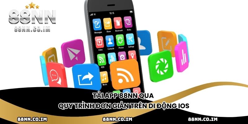 Tải app 88NN qua quy trình đơn giản trên di động iOS