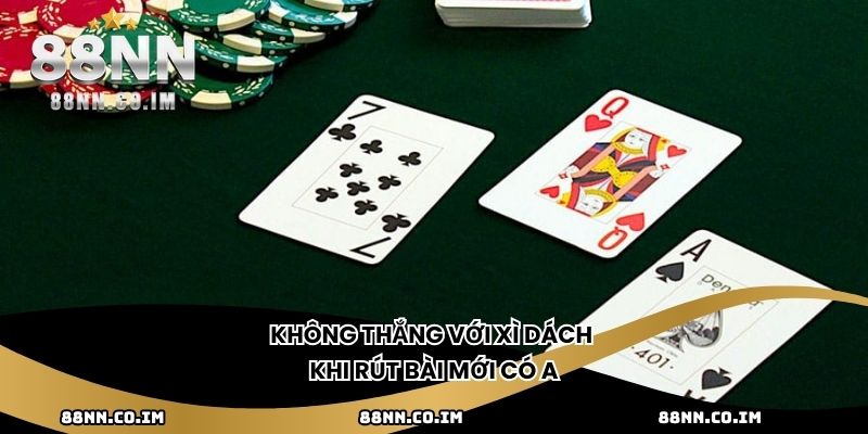 Không thắng với xì dách khi rút bài mới có A