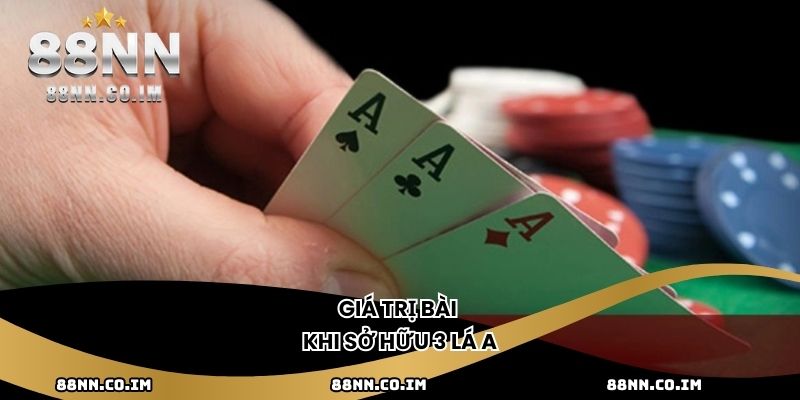 Giá trị bài khi sở hữu 3 lá A