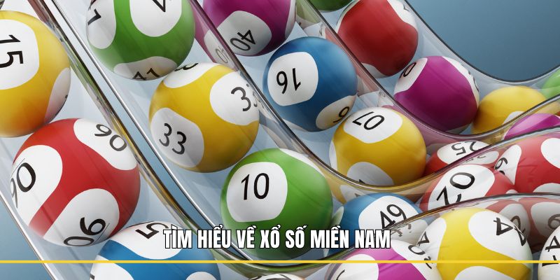 Tìm hiểu về Xổ Số Miền Nam 